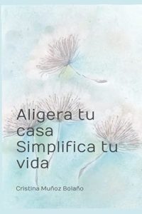 Aligera tu casa. Simplifica tu vida